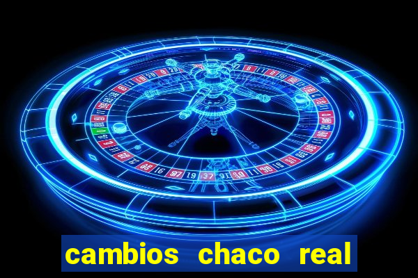 cambios chaco real x guarani